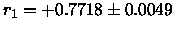 $r_1 = +0.7718 \pm 0.0049$