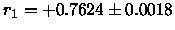 $r_1 = +0.7624 \pm 0.0018$