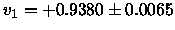 $v_1 = +0.9380 \pm 0.0065$