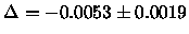 $\Delta = -0.0053 \pm 0.0019$