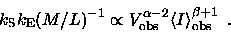 \begin{displaymath}{k_{\rm S}}{k_{\rm E}}{\left( M/L \right)^{-1}}
\propto
V^{\...
...-2}_{\rm obs}
\langle I \rangle^{\beta+1}_{\rm obs} \enspace .
\end{displaymath}