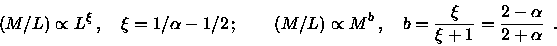 \begin{displaymath}{\left( M/L \right)}\propto L^\xi \, , \quad \xi = 1/\alpha-1...
... b = \frac{\xi}{\xi+1} = \frac{2-\alpha}{2+\alpha}
\enspace .
\end{displaymath}