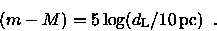 \begin{displaymath}(m-M) = 5 \log(d_{\rm L}/10\,{\rm pc}) \enspace .
\end{displaymath}