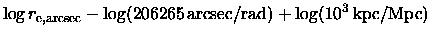 $\displaystyle \log r_{\rm e,arcsec}
- \log (206265\,{\rm arcsec/rad}) + \log (10^3\,{\rm kpc}/{\rm Mpc})$