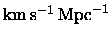 ${\rm km}\,{\rm s}^{-1}\,{\rm Mpc}^{-1}$