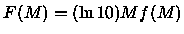 $F(M) = (\ln 10) M f(M)$