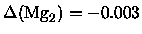 $\Delta({ {\rm Mg}_2}) = -0.003$