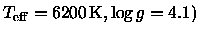 $T_{\rm eff} = 6200 \, {\rm K}, \log g = 4.1)$