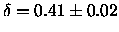 $\delta = 0.41 \pm 0.02$