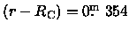 $(r - R_{\rm C}) = 0\hbox{$.\!\!^{\rm m}$ }354$