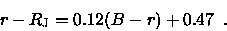 \begin{displaymath}r - R_{\rm J} = 0.12(B-r) + 0.47 \enspace .
\end{displaymath}