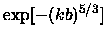 $\exp [ -(kb)^{5/3} ]$