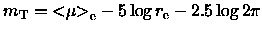 ${m_{\rm T}}= {{< \hspace{-3pt} \mu \hspace{-3pt}>}_{\rm e}}-5 \log {r_{\rm e}}-2.5 \log 2 \pi$