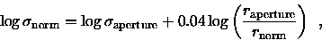 \begin{displaymath}\log \sigma_{\rm norm} = \log \sigma_{\rm aperture} + 0.04 \l...
...( \frac{{r_{\rm aperture}}}{{r_{\rm norm}}} \right) \enspace ,
\end{displaymath}