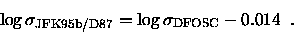 \begin{displaymath}\log \sigma_{\rm JFK95b/D87} = \log \sigma_{\rm DFOSC} - 0.014
\enspace .
\end{displaymath}