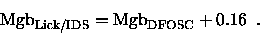 \begin{displaymath}{\rm Mgb}_{\rm Lick/IDS} = {\rm Mgb}_{\rm DFOSC} + 0.16 \enspace .
\end{displaymath}