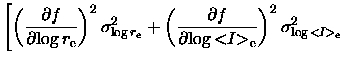 $\displaystyle \left[
\left( \frac{\partial f}{\partial {\log{r_{\rm e}}}} \righ...
...}}}} \right)^2 \sigma^2_{\log{< \hspace{-1pt} I \hspace{-1pt}>_{\rm e}}}\right.$