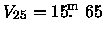 $V_{25} = 15\hbox{$.\!\!^{\rm m}$ }65$