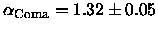 $\alpha_{\rm Coma} = 1.32 \pm 0.05$