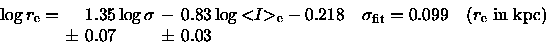 \begin{displaymath}\arraycolsep=2pt %
\begin{array}{lllll}
\quad {\log{r_{\rm e}...
...$\space in kpc)} \\
& \pm & 0.07 & \pm & 0.03 \\
\end{array}\end{displaymath}