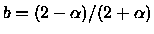 $b = (2-\alpha)/(2+\alpha)$