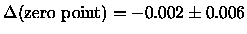 $\Delta(\mbox{zero point}) = -0.002 \pm 0.006$