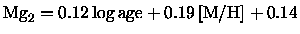 ${ {\rm Mg}_2}= 0.12 \, {\log {\rm age}}+ 0.19 \, {{\rm [M/H]}}+ 0.14$