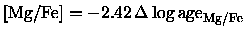 ${{\rm [Mg/Fe]}}= -2.42 \,{\Delta \log {\rm age}_{\rm Mg/Fe}}$