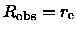 ${R_{\rm obs}}= {r_{\rm e}}$