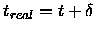 $t_{real} = t + \delta$