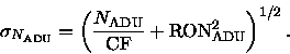 \begin{displaymath}\sigma_{N_{\mbox{\tiny ADU}}} = \left(
\frac{N_{\mbox{\scrip...
...{CF}} +
\mbox{RON}^2_{\mbox{\scriptsize ADU}} \right)^{1/2} .
\end{displaymath}