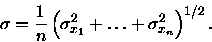 \begin{displaymath}\sigma = \frac{1}{n}
\left( \sigma^2_{x_1} + \ldots + \sigma^2_{x_n} \right)^{1/2} .
\end{displaymath}