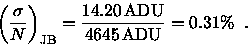 \begin{displaymath}\left( \frac{\sigma}{N} \right)_{\mbox{\scriptsize JB}}
= \frac{14.20 \, {\rm ADU}}{4645 \, {\rm ADU}} = 0.31\% \enspace .
\end{displaymath}