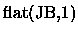 $\displaystyle \mbox{flat(JB,1)}$