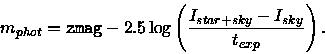 \begin{displaymath}m_{phot} = {\tt zmag} - 2.5 \log \left(\frac{I_{star+sky}-I_{sky}}{t_{exp}} \right).
\end{displaymath}