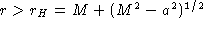 r gt r_H=M+(M^2-a^2)^1/2